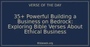 35+ Powerful Building a Business on Bedrock: Exploring Bible Verses About Ethical Business