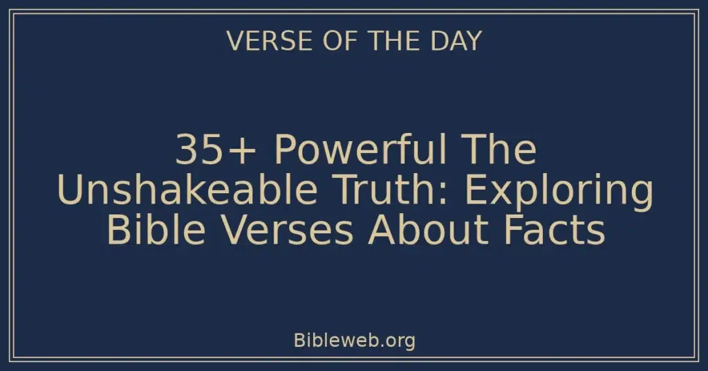 35+ Powerful The Unshakeable Truth: Exploring Bible Verses About Facts