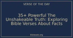 35+ Powerful The Unshakeable Truth: Exploring Bible Verses About Facts