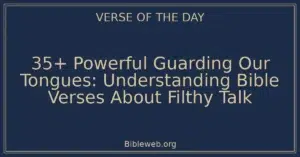 35+ Powerful Guarding Our Tongues: Understanding Bible Verses About Filthy Talk