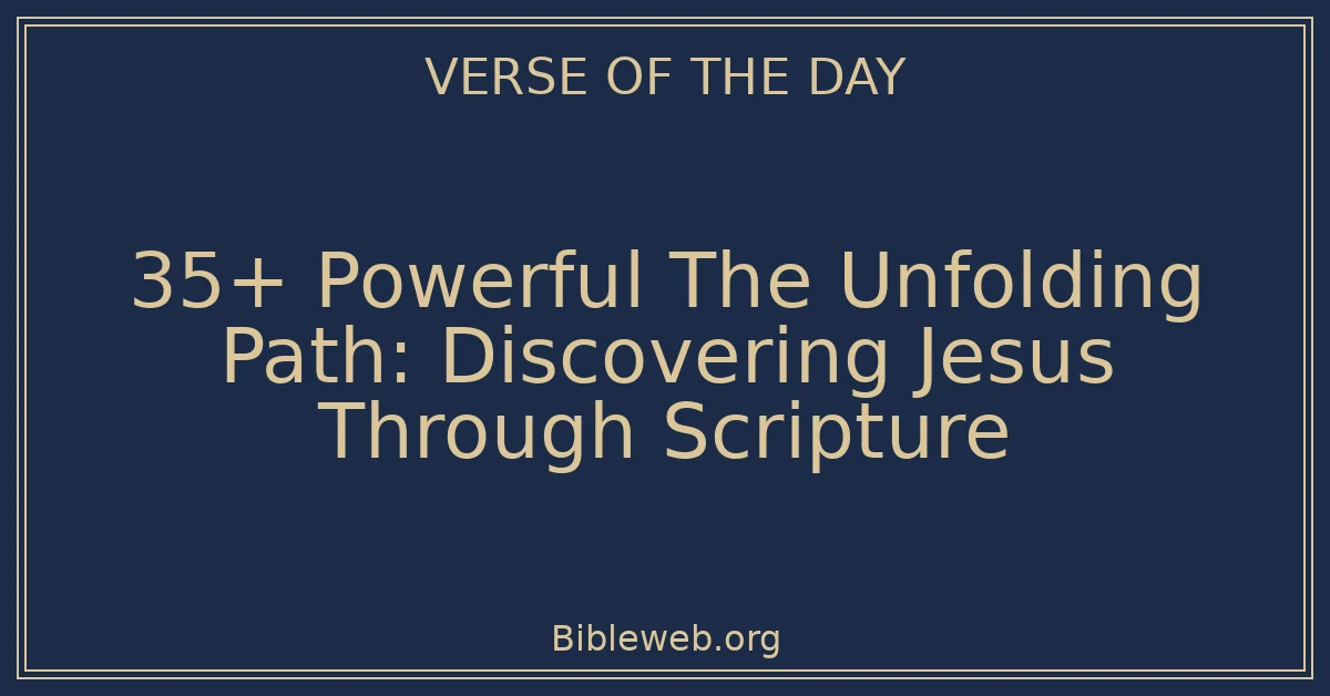 35+ Powerful The Unfolding Path: Discovering Jesus Through Scripture