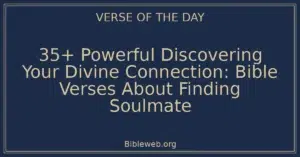 35+ Powerful Discovering Your Divine Connection: Bible Verses About Finding Soulmate