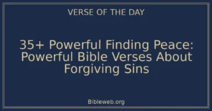 35+ Powerful Finding Peace: Powerful Bible Verses About Forgiving Sins
