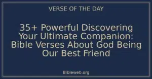 35+ Powerful Discovering Your Ultimate Companion: Bible Verses About God Being Our Best Friend