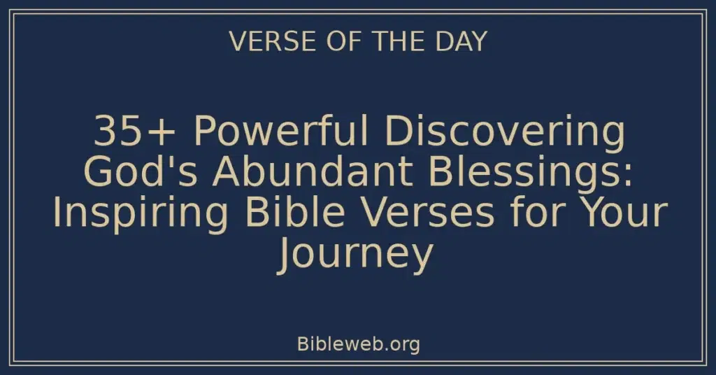 35+ Powerful Discovering God's Abundant Blessings: Inspiring Bible Verses for Your Journey