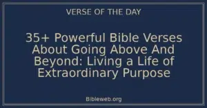 35+ Powerful Bible Verses About Going Above And Beyond: Living a Life of Extraordinary Purpose