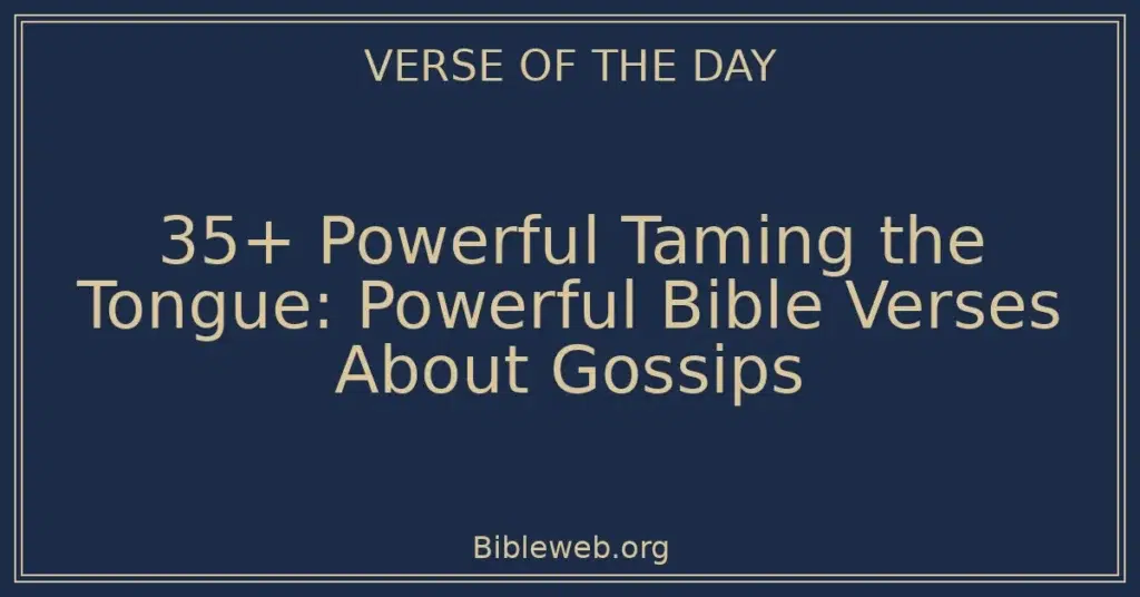 35+ Powerful Taming the Tongue: Powerful Bible Verses About Gossips