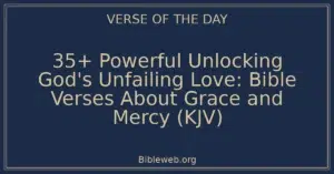 35+ Powerful Unlocking God's Unfailing Love: Bible Verses About Grace and Mercy (KJV)