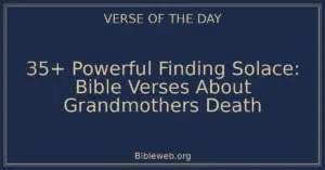 35+ Powerful Finding Solace: Bible Verses About Grandmothers Death
