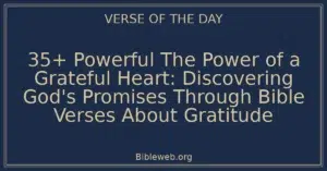 35+ Powerful The Power of a Grateful Heart: Discovering God's Promises Through Bible Verses About Gratitude
