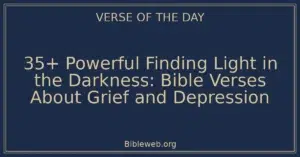 35+ Powerful Finding Light in the Darkness: Bible Verses About Grief and Depression