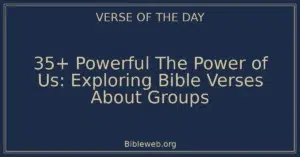 35+ Powerful The Power of Us: Exploring Bible Verses About Groups