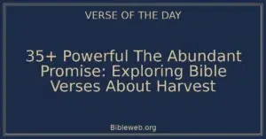35+ Powerful The Abundant Promise: Exploring Bible Verses About Harvest