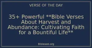 35+ Powerful **Bible Verses About Harvest and Abundance: Cultivating Faith for a Bountiful Life**