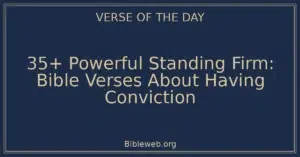 35+ Powerful Standing Firm: Bible Verses About Having Conviction