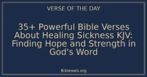 35+ Powerful Bible Verses About Healing Sickness KJV: Finding Hope and Strength in God's Word