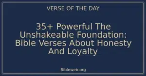 35+ Powerful The Unshakeable Foundation: Bible Verses About Honesty And Loyalty