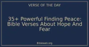 35+ Powerful Finding Peace: Bible Verses About Hope And Fear