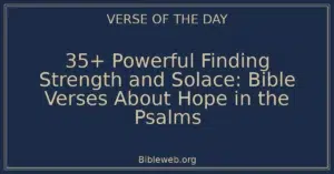 35+ Powerful Finding Strength and Solace: Bible Verses About Hope in the Psalms