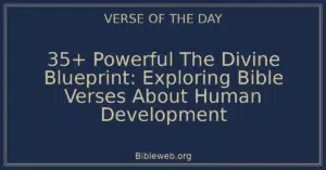 35+ Powerful The Divine Blueprint: Exploring Bible Verses About Human Development