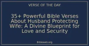 35+ Powerful Bible Verses About Husband Protecting Wife: A Divine Blueprint for Love and Security