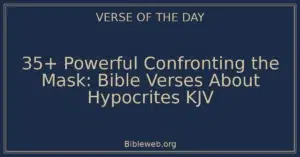 35+ Powerful Confronting the Mask: Bible Verses About Hypocrites KJV