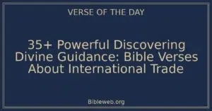35+ Powerful Discovering Divine Guidance: Bible Verses About International Trade