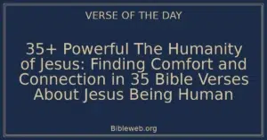 35+ Powerful The Humanity of Jesus: Finding Comfort and Connection in 35 Bible Verses About Jesus Being Human