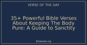 35+ Powerful Bible Verses About Keeping The Body Pure: A Guide to Sanctity