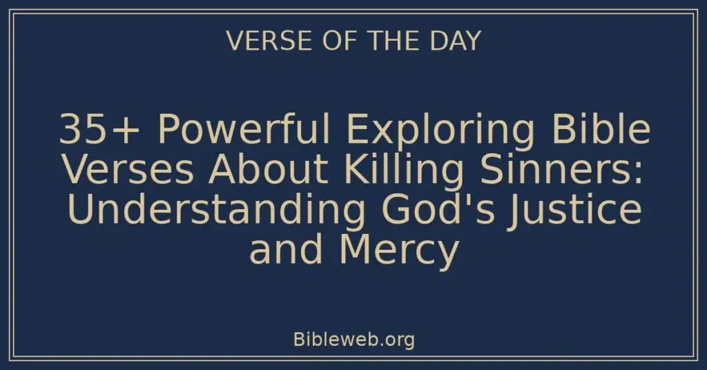 35+ Powerful Exploring Bible Verses About Killing Sinners: Understanding God's Justice and Mercy