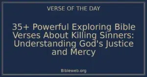 35+ Powerful Exploring Bible Verses About Killing Sinners: Understanding God's Justice and Mercy