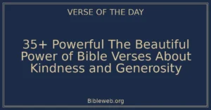 35+ Powerful The Beautiful Power of Bible Verses About Kindness and Generosity
