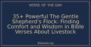35+ Powerful The Gentle Shepherd's Flock: Finding Comfort and Wisdom in Bible Verses About Livestock