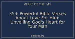 35+ Powerful Bible Verses About Love For Him: Unveiling God's Heart for Your Man