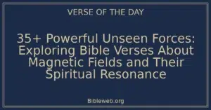 35+ Powerful Unseen Forces: Exploring Bible Verses About Magnetic Fields and Their Spiritual Resonance