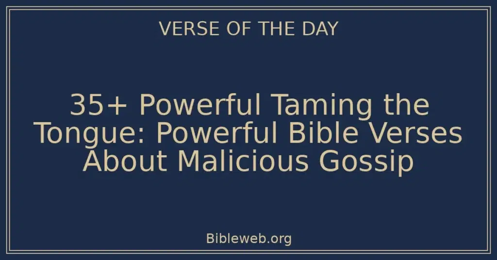 35+ Powerful Taming the Tongue: Powerful Bible Verses About Malicious Gossip