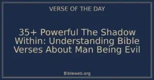 35+ Powerful The Shadow Within: Understanding Bible Verses About Man Being Evil