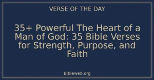 35+ Powerful The Heart of a Man of God: 35 Bible Verses for Strength, Purpose, and Faith