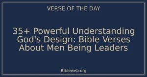 35+ Powerful Understanding God's Design: Bible Verses About Men Being Leaders