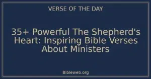 35+ Powerful The Shepherd's Heart: Inspiring Bible Verses About Ministers