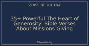 35+ Powerful The Heart of Generosity: Bible Verses About Missions Giving