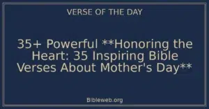35+ Powerful **Honoring the Heart: 35 Inspiring Bible Verses About Mother's Day**