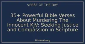 35+ Powerful Bible Verses About Murdering The Innocent KJV: Seeking Justice and Compassion in Scripture