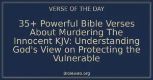 35+ Powerful Bible Verses About Murdering The Innocent KJV: Understanding God's View on Protecting the Vulnerable