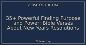 35+ Powerful Finding Purpose and Power: Bible Verses About New Years Resolutions