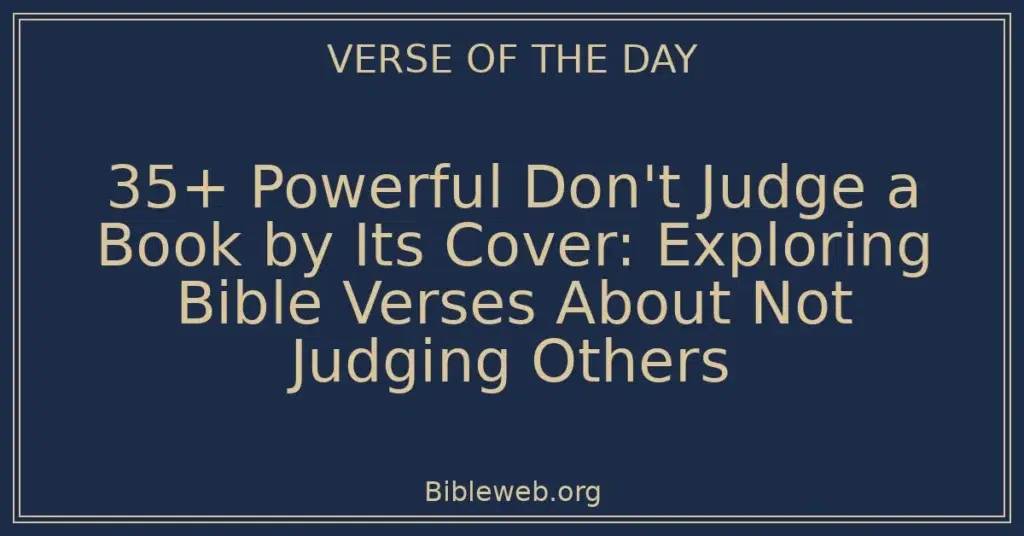 35+ Powerful Don't Judge a Book by Its Cover: Exploring Bible Verses About Not Judging Others