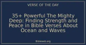35+ Powerful The Mighty Deep: Finding Strength and Peace in Bible Verses About Ocean and Waves