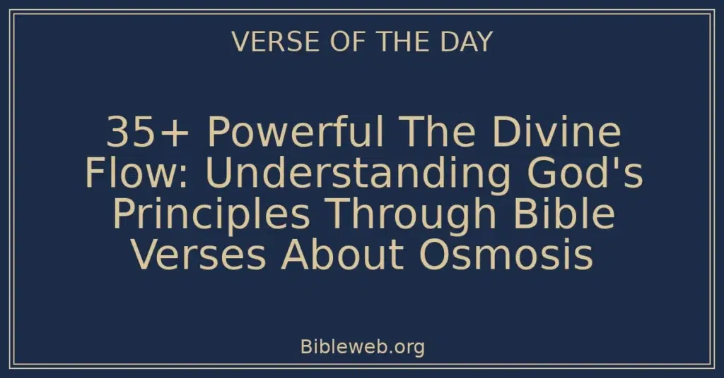35+ Powerful The Divine Flow: Understanding God's Principles Through Bible Verses About Osmosis