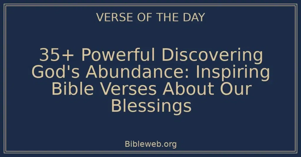 35+ Powerful Discovering God's Abundance: Inspiring Bible Verses About Our Blessings