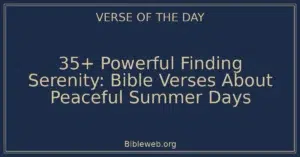 35+ Powerful Finding Serenity: Bible Verses About Peaceful Summer Days